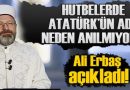 Hutbelerde Atatürk’ün Adı Neden Yokmuş ?
